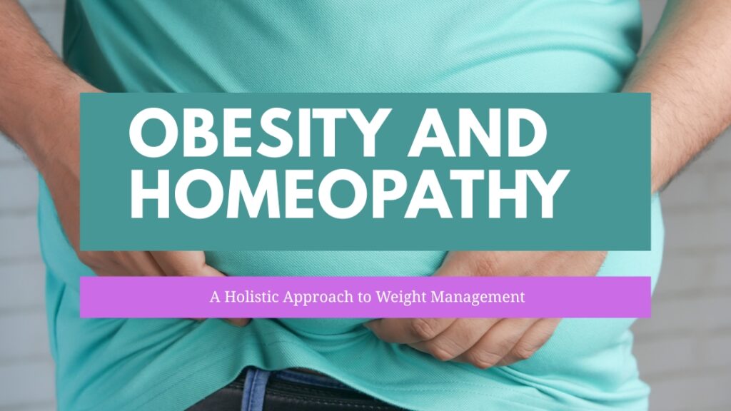 Obesity and Homeopathy: A Holistic Approach to Weight Management